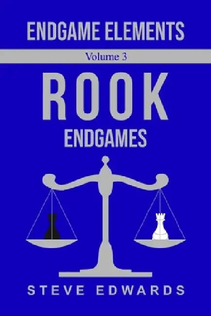Endgame Elements Volume 3: Rook Endings by Steve Edwards
