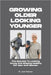 Growing Older Looking Younger: The Secrets To Looking Young And Staying Healthy For Men And Women by Jose Pearson
