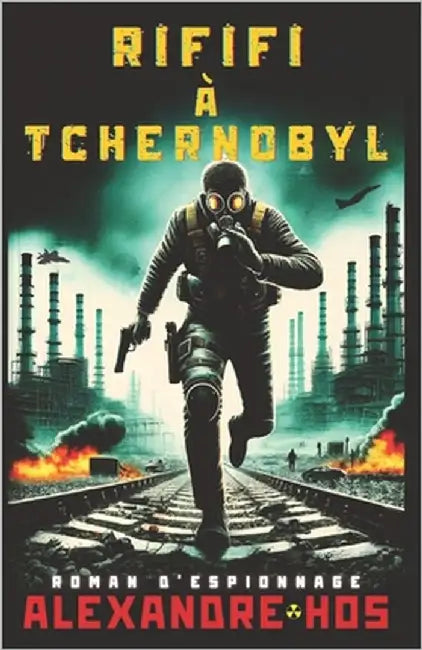 Rififi à Tchernobyl: Une aventure d'espionnage de Saint Val by Hos, Alexandre
