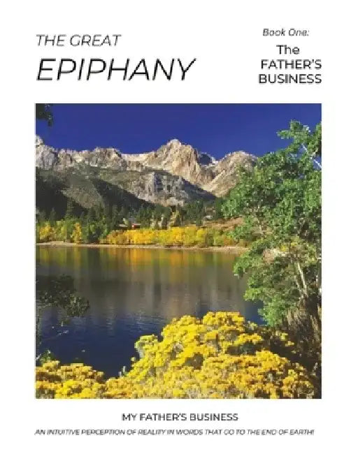 The Great Epiphany - The Father's Business: An Intuitive Perception of Reality by Heather Conroy