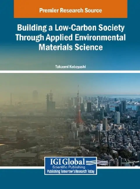 Building a Low-Carbon Society Through Applied Environmental Materials Science by Takaomi Kobayashi