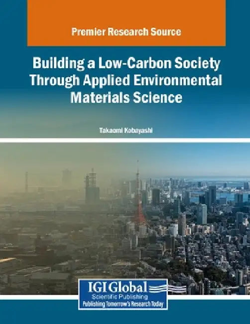 Building a Low-Carbon Society Through Applied Environmental Materials Science by Takaomi Kobayashi