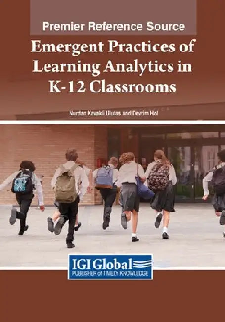 Emergent Practices of Learning Analytics in K-12 Classrooms by Nurdan Kavaklı Ulutaş