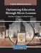 Optimizing Education Through Micro-Lessons: Engaging and Adaptive Learning Strategies by Peter ILIC
