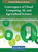 Convergence of Cloud Computing, AI, and Agricultural Science by Avinash Kumar Sharma