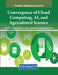 Convergence of Cloud Computing, AI, and Agricultural Science by Avinash Kumar Sharma