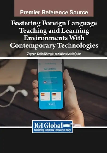Fostering Foreign Language Teaching and Learning Environments With Contemporary Technologies by Zeynep Çetin Köroğlu