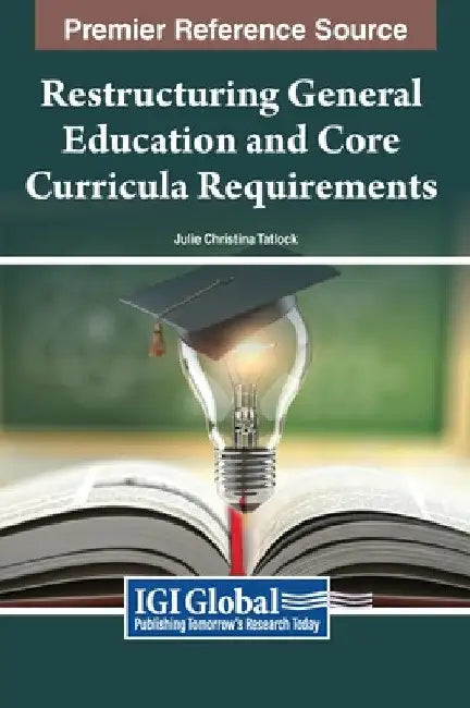Restructuring General Education and Core Curricula Requirements by Julie Christina Tatlock