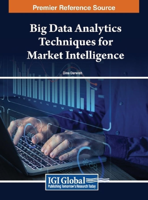 Big Data Analytics Techniques for Market Intelligence by Dina Darwish