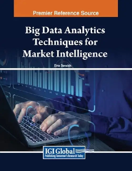 Big Data Analytics Techniques for Market Intelligence by Dina Darwish