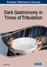 Dark Gastronomy in Times of Tribulation by Demet Genceli