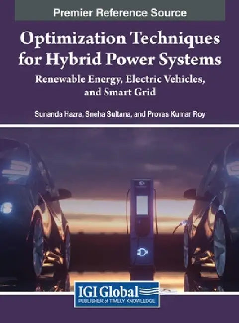 Optimization Techniques for Hybrid Power Systems: Renewable Energy, Electric Vehicles, and Smart Grid by Sunanda Hazra