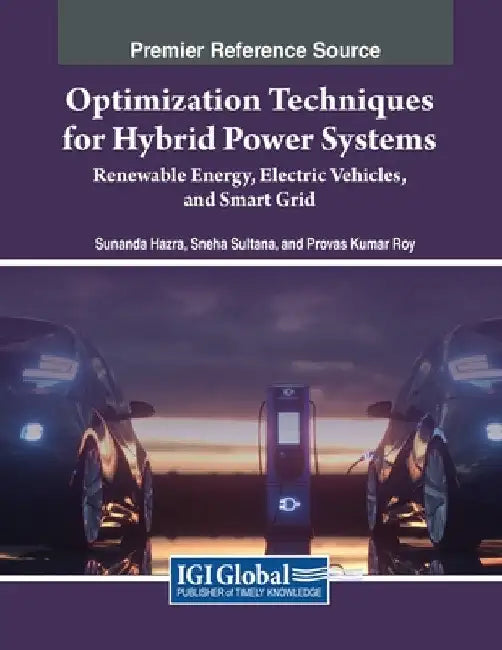 Optimization Techniques for Hybrid Power Systems: Renewable Energy, Electric Vehicles, and Smart Grid by Sunanda Hazra