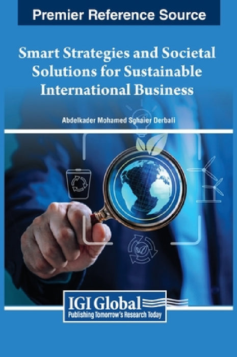 Smart Strategies and Societal Solutions for Sustainable International Business by Abdelkader Mohamed Sghaier Derbali