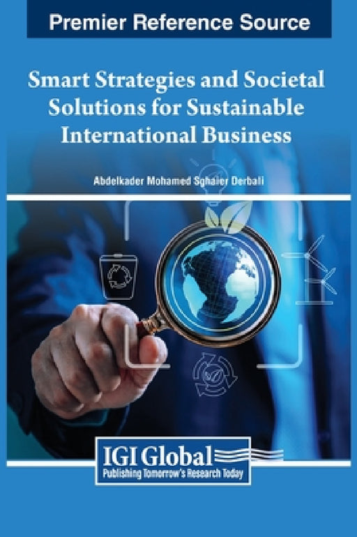 Smart Strategies and Societal Solutions for Sustainable International Business by Abdelkader Mohamed Sghaier Derbali