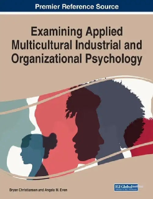 Examining Applied Multicultural Industrial and Organizational Psychology by Bryan Christiansen