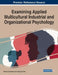 Examining Applied Multicultural Industrial and Organizational Psychology by Bryan Christiansen