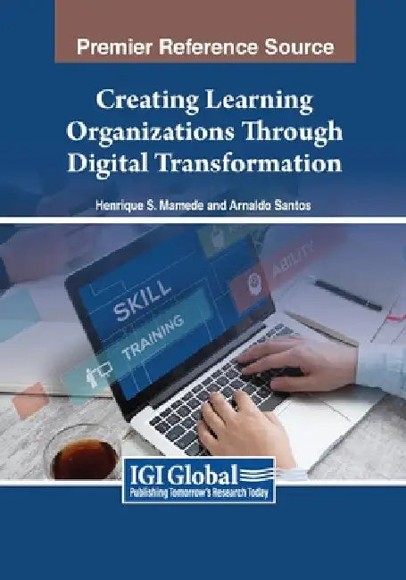 Creating Learning Organizations Through Digital Transformation by Henrique S. Mamede