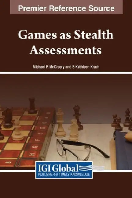 Games as Stealth Assessments by Michael P. McCreery