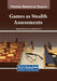 Games as Stealth Assessments by Michael P. McCreery