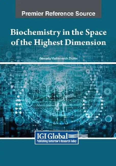 Biochemistry in the Space of the Highest Dimension by Gennadiy Vladimirovich Zhizhin