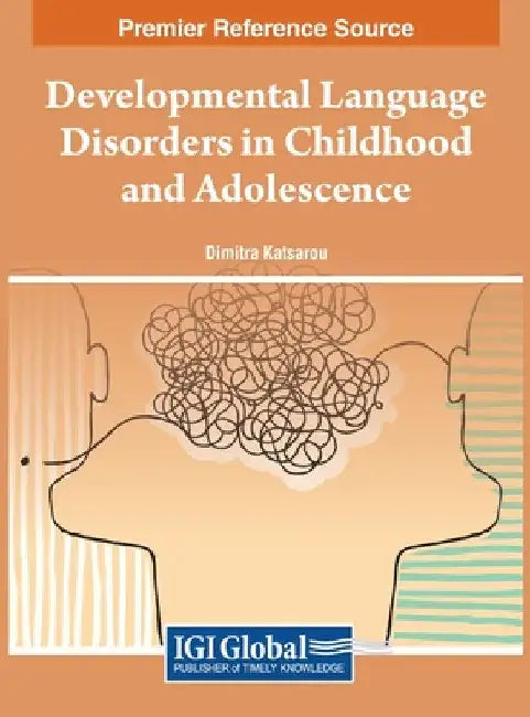 Developmental Language Disorders in Childhood and Adolescence by Dimitra V. Katsarou