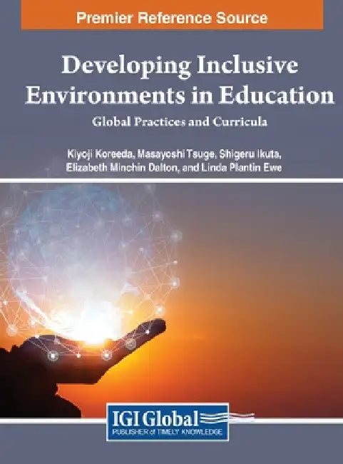 Developing Inclusive Environments in Education: Global Practices and Curricula by Kiyoji Koreeda