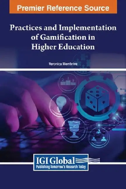 Practices and Implementation of Gamification in Higher Education by Veronica Membrive