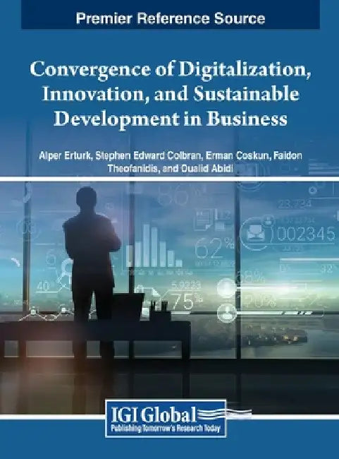 Convergence of Digitalization, Innovation, and Sustainable Development in Business by Alper Erturk
