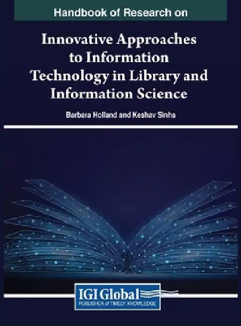 Handbook of Research on Innovative Approaches to Information Technology in Library and Information Science by Barbara Holland