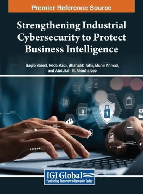 Strengthening Industrial Cybersecurity to Protect Business Intelligence by Saqib Saeed
