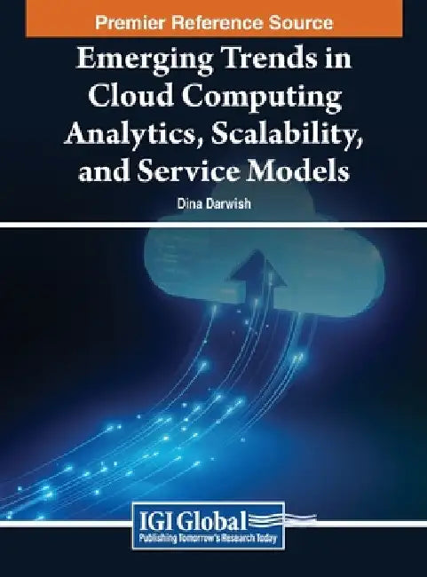 Emerging Trends in Cloud Computing Analytics, Scalability, and Service Models by Dina Darwish