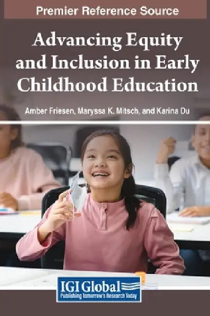 Advancing Equity and Inclusion in Early Childhood Education by Amber Friesen