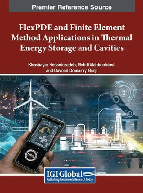 FlexPDE and Finite Element Method Applications in Thermal Energy Storage and Cavities by Khashayar Hosseinzadeh