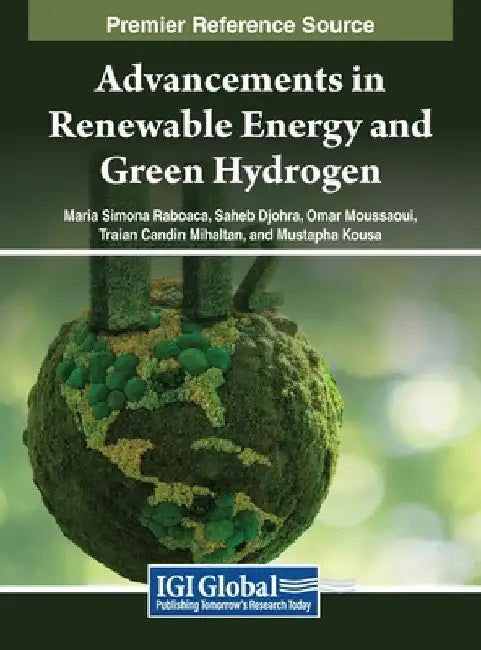 Advancements in Renewable Energy and Green Hydrogen by Maria Simona Raboaca