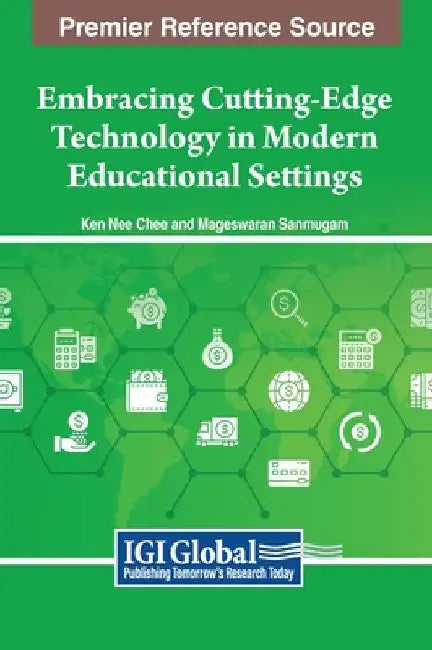 Embracing Cutting-Edge Technology in Modern Educational Settings by Ken Nee Chee