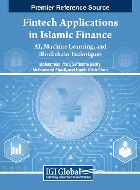 Fintech Applications in Islamic Finance: AI, Machine Learning, and Blockchain Techniques by Mohammad Irfan