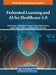 Federated Learning and AI for Healthcare 5.0 by Ahdi Hassan