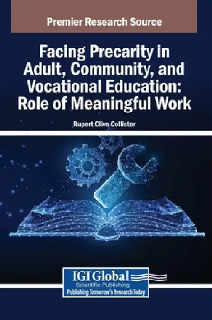 Facing Precarity in Adult, Community, and Vocational Education: Role of Meaningful Work by Rupert Clive Collister