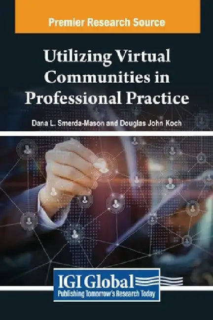 Utilizing Virtual Communities in Professional Practice by Dana L. Smerda-Mason