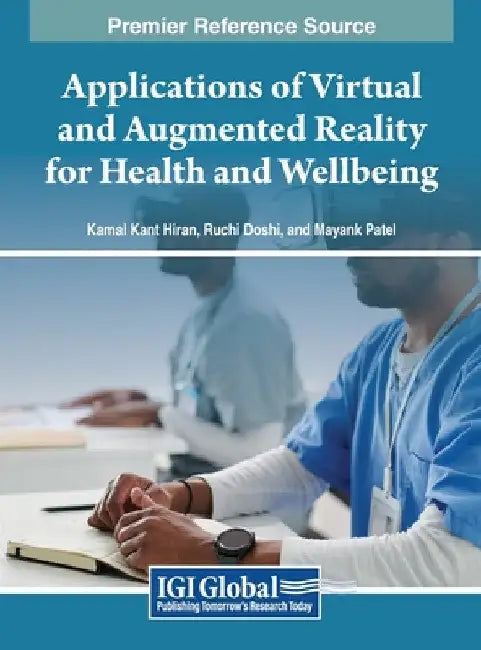 Applications of Virtual and Augmented Reality for Health and Wellbeing by Kamal Kant Hiran