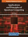 Applications and Principles of Quantum Computing by Alex Khang