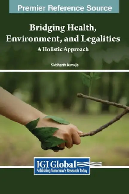 Bridging Health, Environment, and Legalities: A Holistic Approach by Siddharth Kanojia