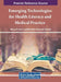 Emerging Technologies for Health Literacy and Medical Practice by Manuel B. Garcia