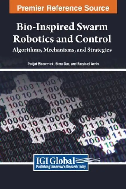 Bio-inspired Swarm Robotics and Control: Algorithms, Mechanisms, and Strategies by Parijat Bhowmick