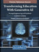 Transforming Education With Generative AI: Prompt Engineering and Synthetic Content Creation by Ramesh C. Sharma