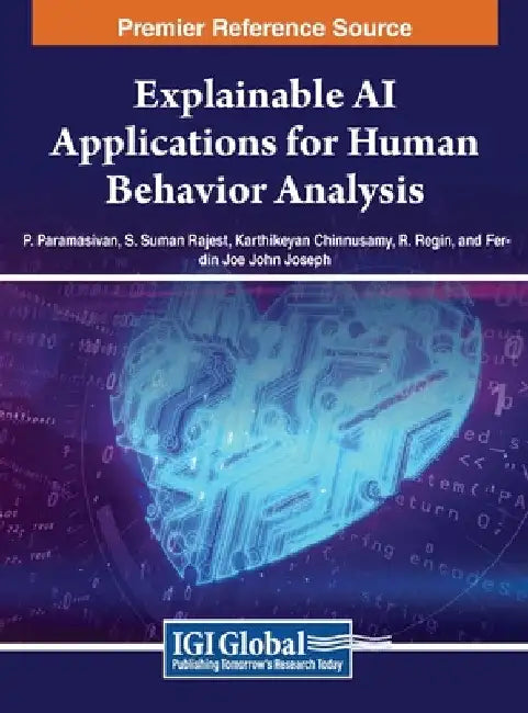 Explainable AI Applications for Human Behavior Analysis by P. Paramasivan