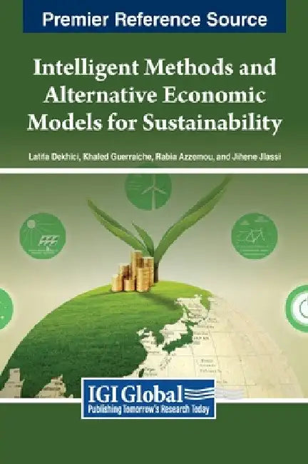 Intelligent Methods and Alternative Economic Models for Sustainability by Latifa Dekhici