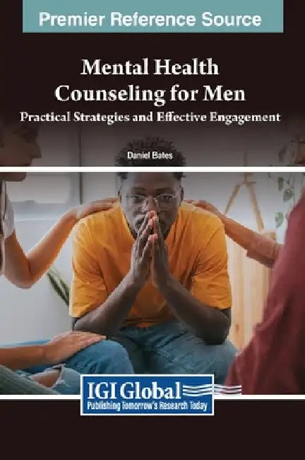 Mental Health Counseling for Men: Practical Strategies and Effective Engagement by Daniel Bates