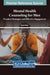 Mental Health Counseling for Men: Practical Strategies and Effective Engagement by Daniel Bates